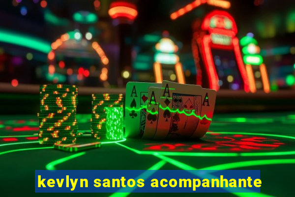 kevlyn santos acompanhante